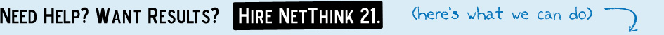 Hire NetThink 21 for your next project.